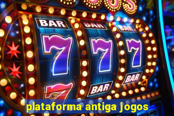 plataforma antiga jogos